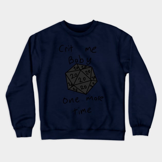 Crit me baby one more time Crewneck Sweatshirt by Medium_well_rare